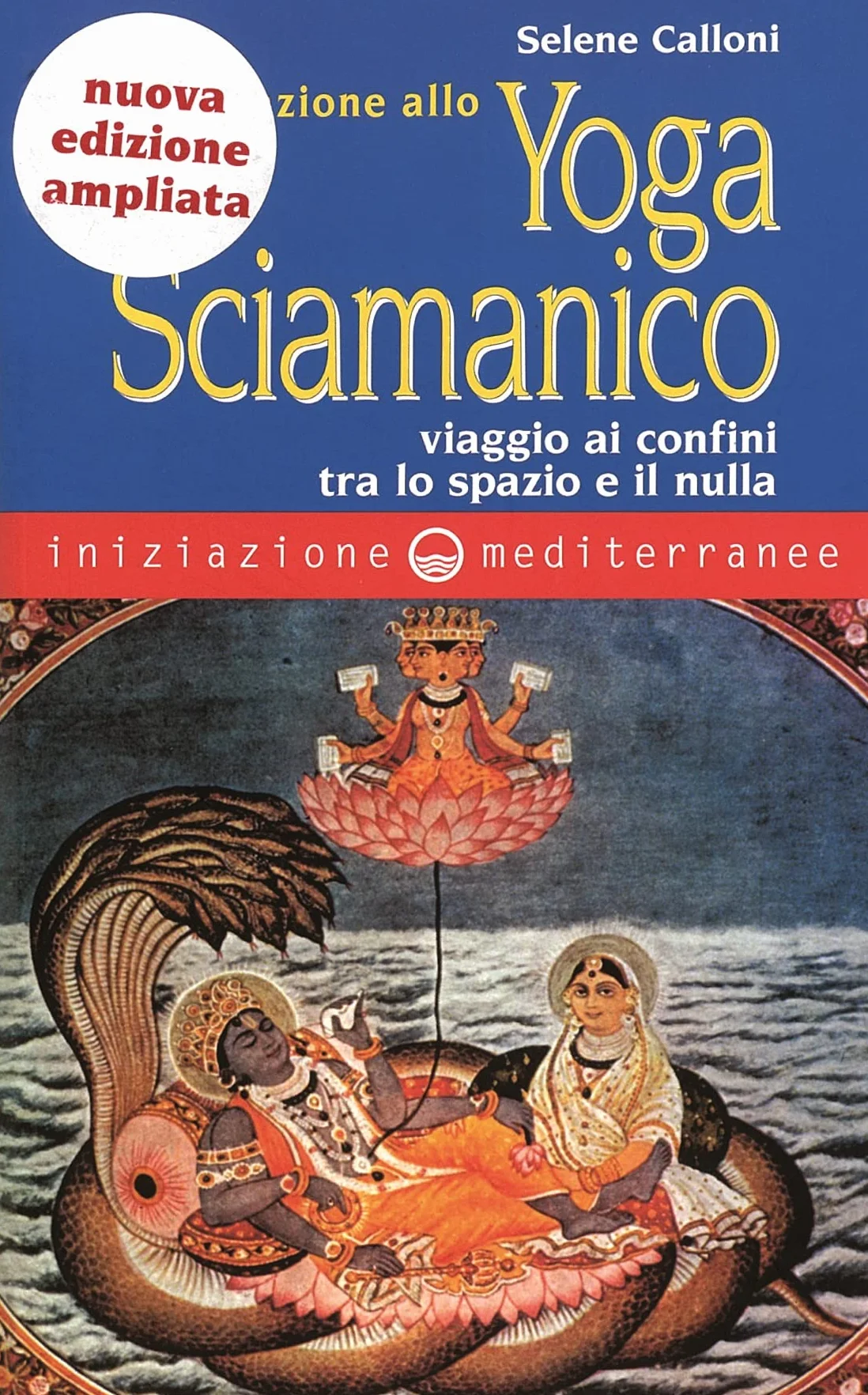 Iniziazione allo yoga sciamanico. Viaggio ai confini tra lo spazio e il nulla. Nuova ediz.